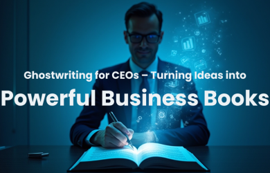 Ghostwriting for CEOs – Turning Ideas into Powerful Business Books