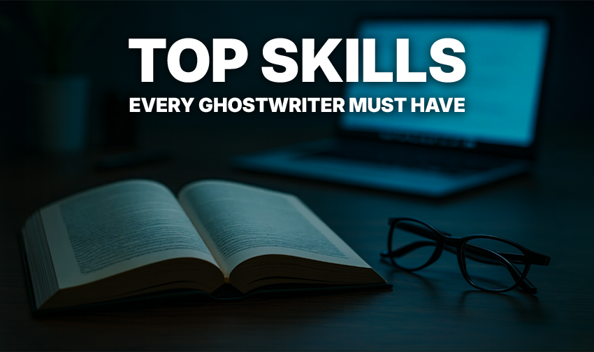 Top Skills Every Successful Ghostwriter Must Have