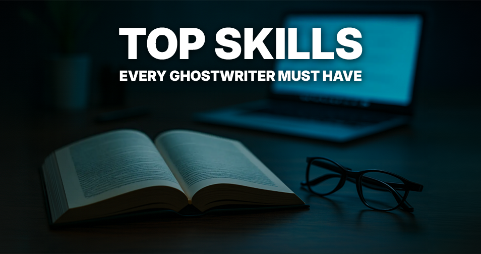 Top Skills Every Successful Ghostwriter Must Have