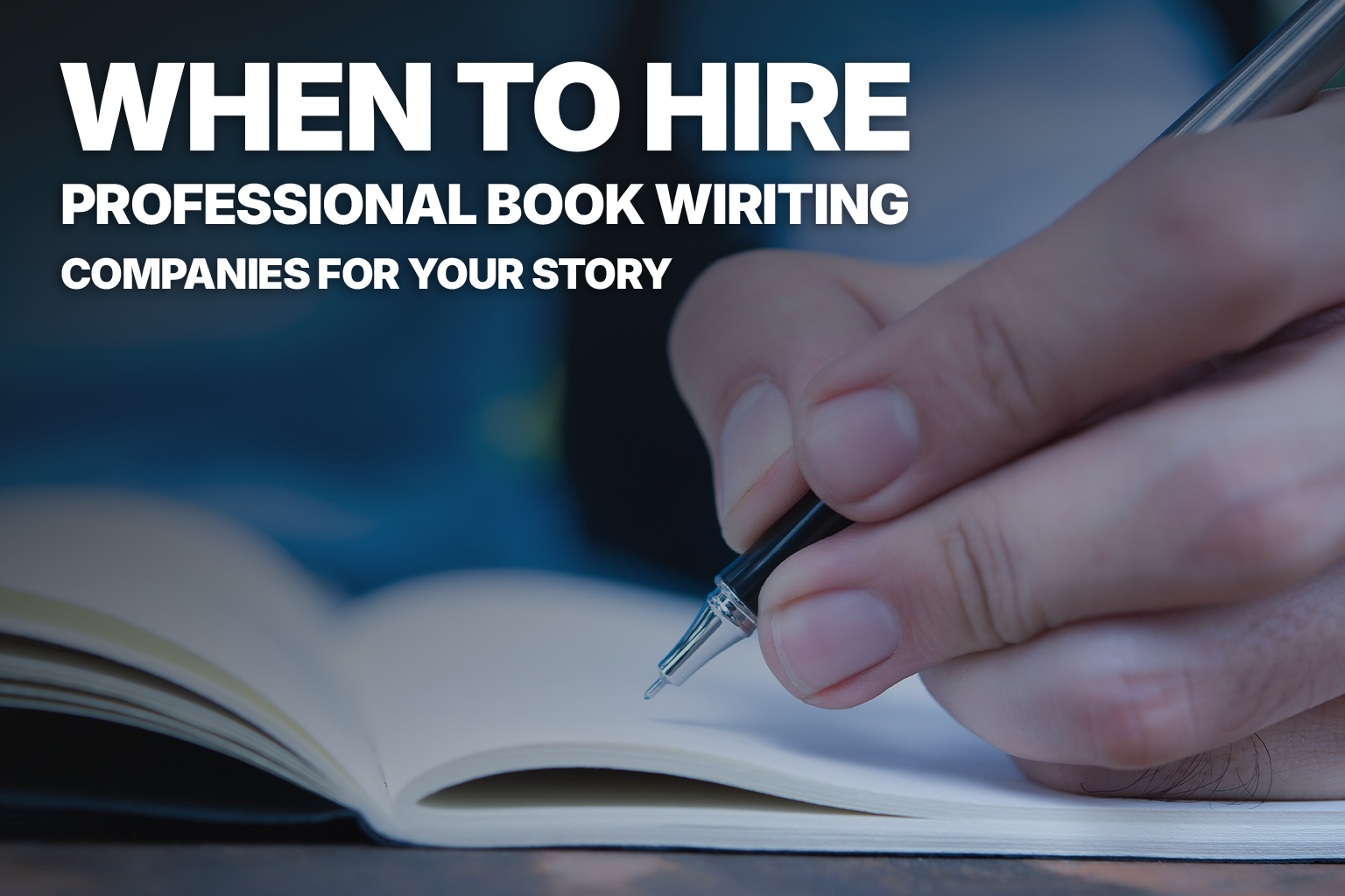 When to Hire Professional Book Writing Companies for Your Story