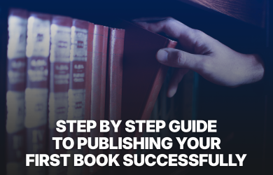 Step by Step Guide to Publishing Your First Book Successfully
