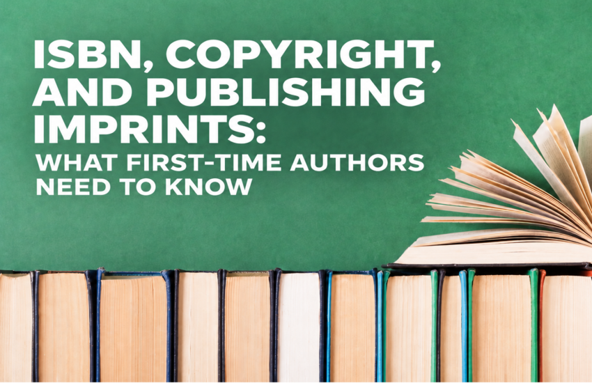 ISBN, Copyright, and Publishing Imprints: What First-Time Authors Need to Know