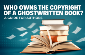 Who Owns the Copyright of a Ghostwritten Book